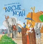 Kerstin M. Schuld - Sibylle Schumann - Mein kleines Buch von der Arche Noah Mein kleines Buch von der Arche Noah