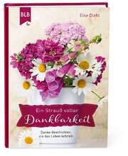 Else Diehl - Ein Strauß voller Dankbarkeit Ein Strauß voller Dankbarkeit