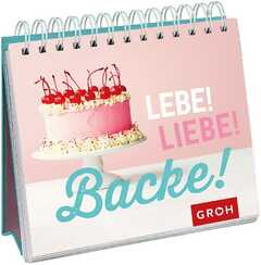 Lebe! Liebe! Backe! - Aufstellbuch Lebe! Liebe! Backe! - Aufstellbuch