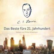 C. S. Lewis - Philipp Schepmann - Das Beste fürs 21. Jahrhundert - Hörbuch Das Beste fürs 21. Jahrhundert - Hörbuch