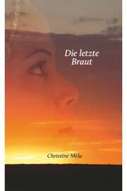 Christine Mela - Die letzte Braut Die letzte Braut