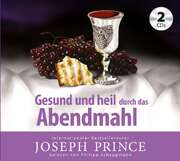 Philipp Schepmann - Joseph Prince - Gesund und heil durch das Abendmahl - Hörbuch Gesund und heil durch das Abendmahl - Hörbuch