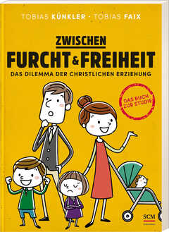 Tobias Faix - Tobias Künkler - Zwischen Furcht und Freiheit Zwischen Furcht und Freiheit