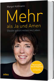Margot Käßmann - Mehr als Ja und Amen Mehr als Ja und Amen