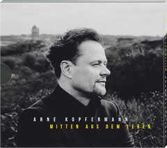 Arne Kopfermann - Mitten aus dem Leben Mitten aus dem Leben