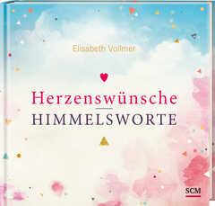 Elisabeth Vollmer - Herzenswünsche - Himmelsworte Herzenswünsche - Himmelsworte